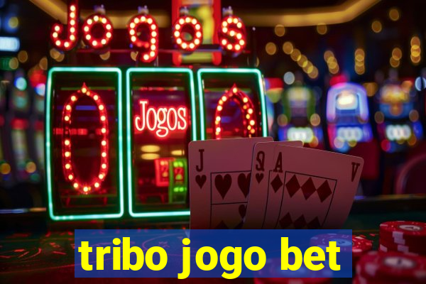 tribo jogo bet